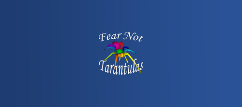 Fear Not Tarantulas. - 2